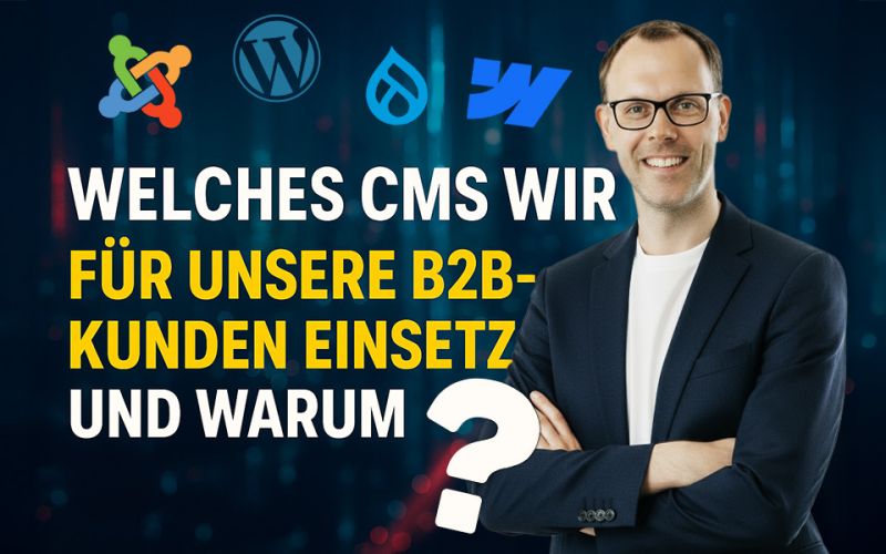 Welches CMS wir für unsere B2B-Kunden einsetzen - und warum? Joomla, Wordpress, Drupal, Webflow & Co.